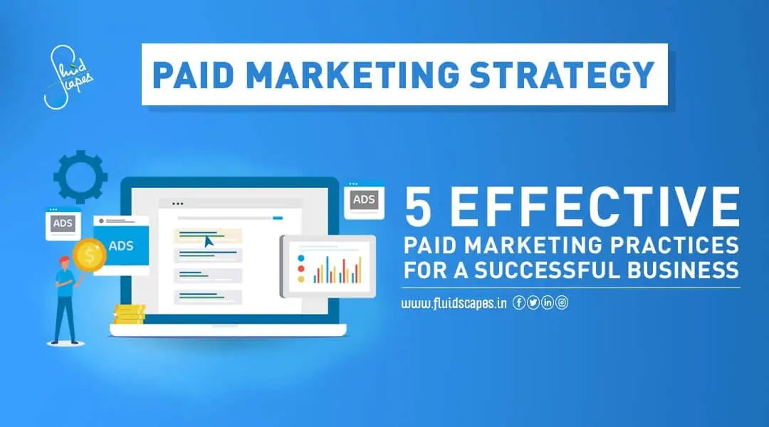 5 Effective Paid Marketing Practices For A Successful Business