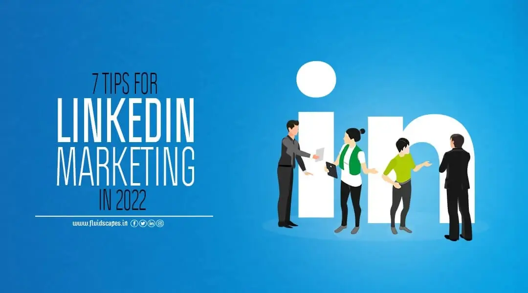 7 Tips For LinkedIn Marketing In 2022