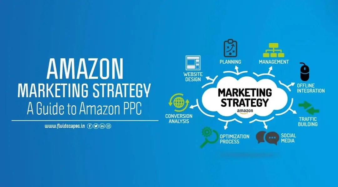 Amazon Marketing Strategy – A Guide To Amazon PPC