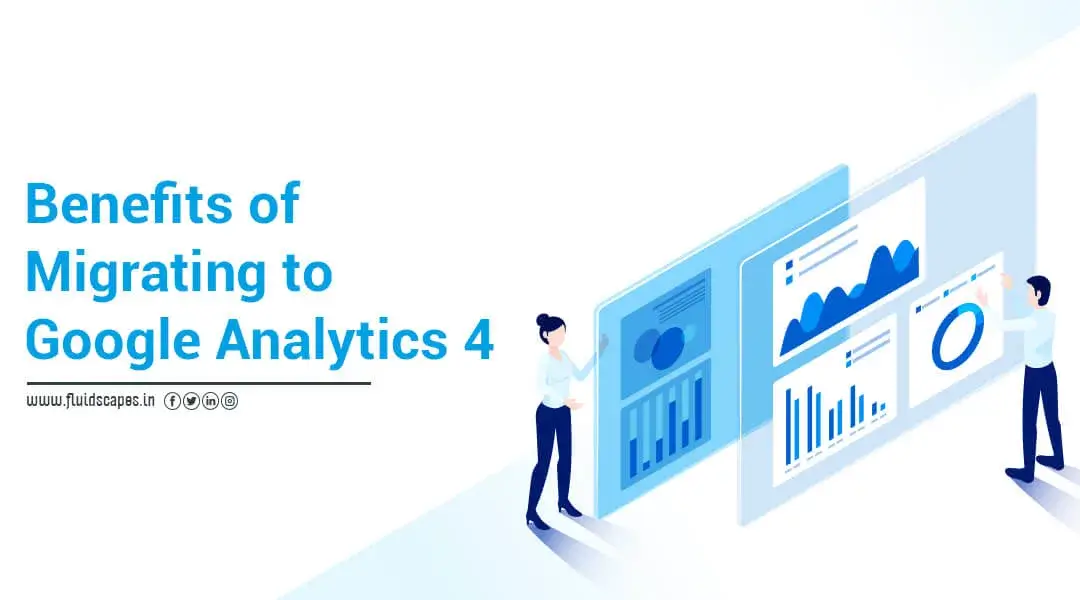 Benefits Of Migrating To Google Analytics 4