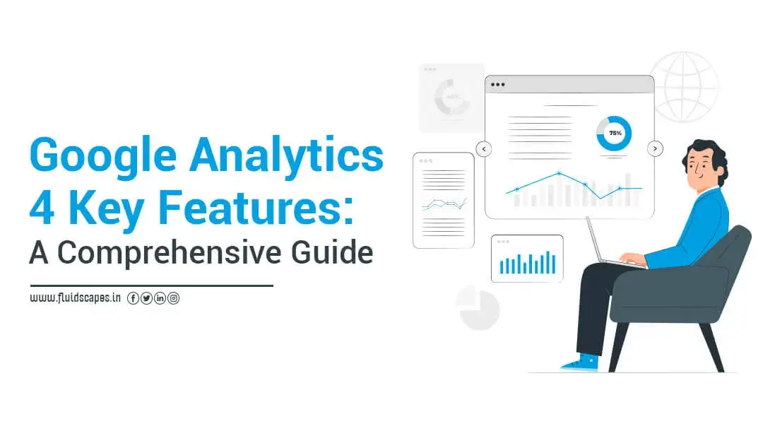 Google Analytics 4 Key Features: A Comprehensive Guide