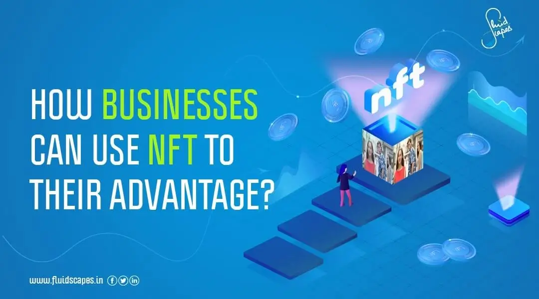 How Can Businesses Use NFT To Their Advantage? What Is NFT?