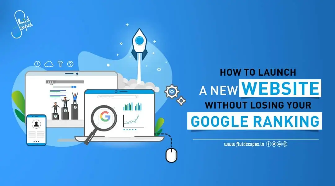 How To Launch A New Website Without Losing Your Google Ranking!