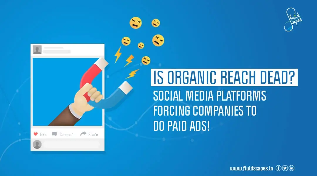 Is Organic Reach Dead? Are The Social Media Platforms Forcing Companies To Do Paid Ads!
