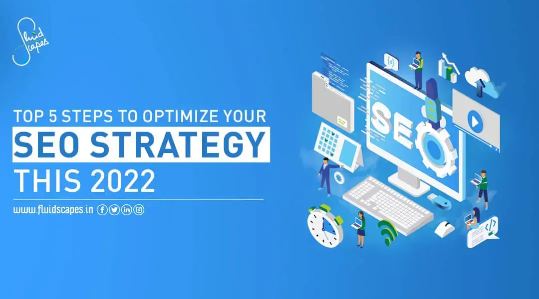 Top 5 Steps To Optimize Your SEO Strategy This 2022