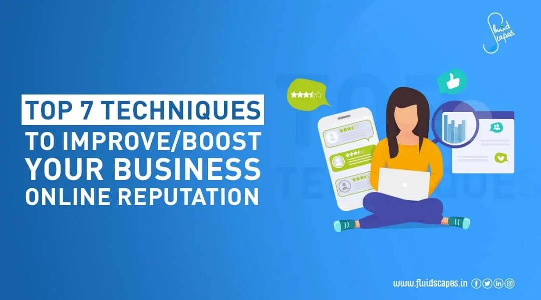 Top 7 Techniques To Improve/Boost Your Business Online Reputation