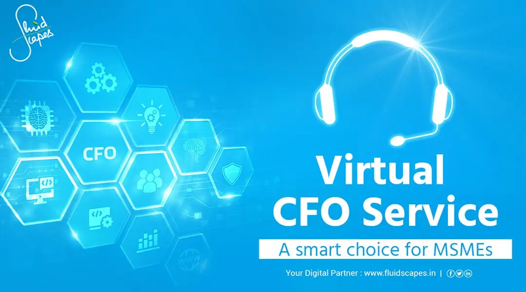 Virtual CFO Service – A Smart Choice For The MSMEs