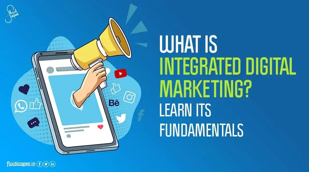 What Is Integrated Digital Marketing? Learn Its Fundamentals