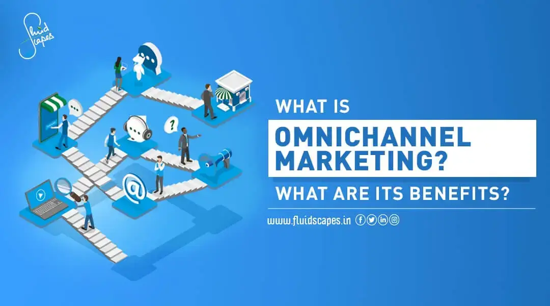 What Is Omnichannel Marketing? What Are Its Benefits?