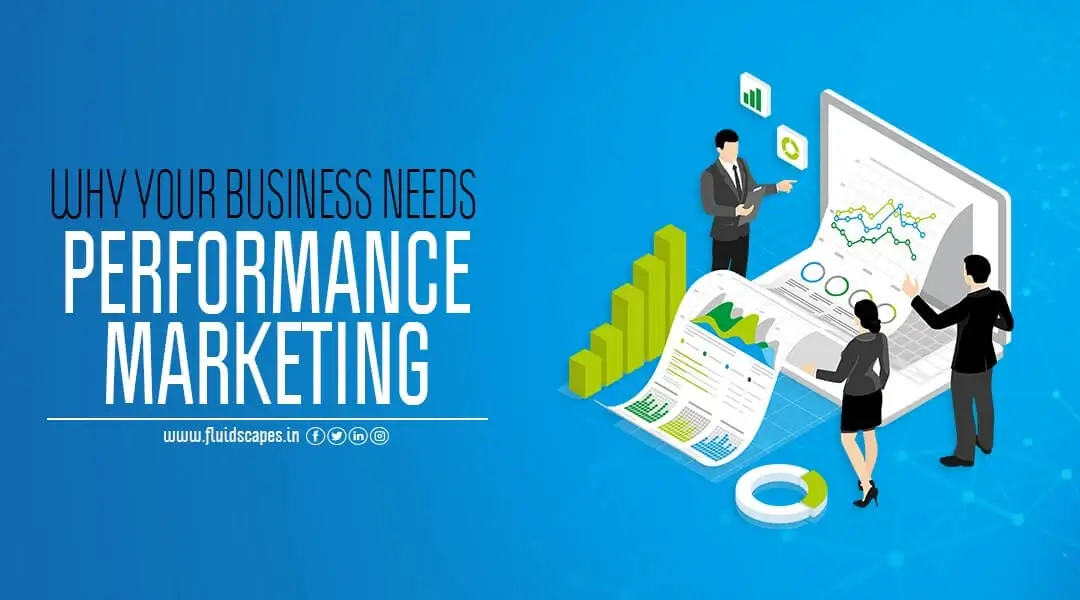 Why Your Business Needs Performance Marketing
